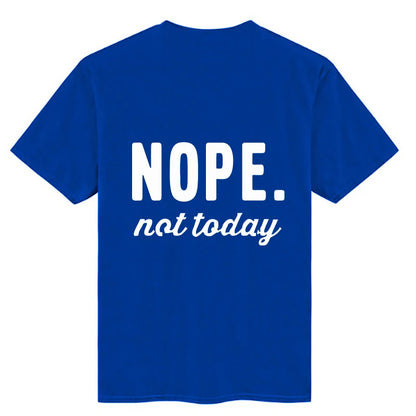 Nope Not Today Cute Letter Print Graphic T-Shirt